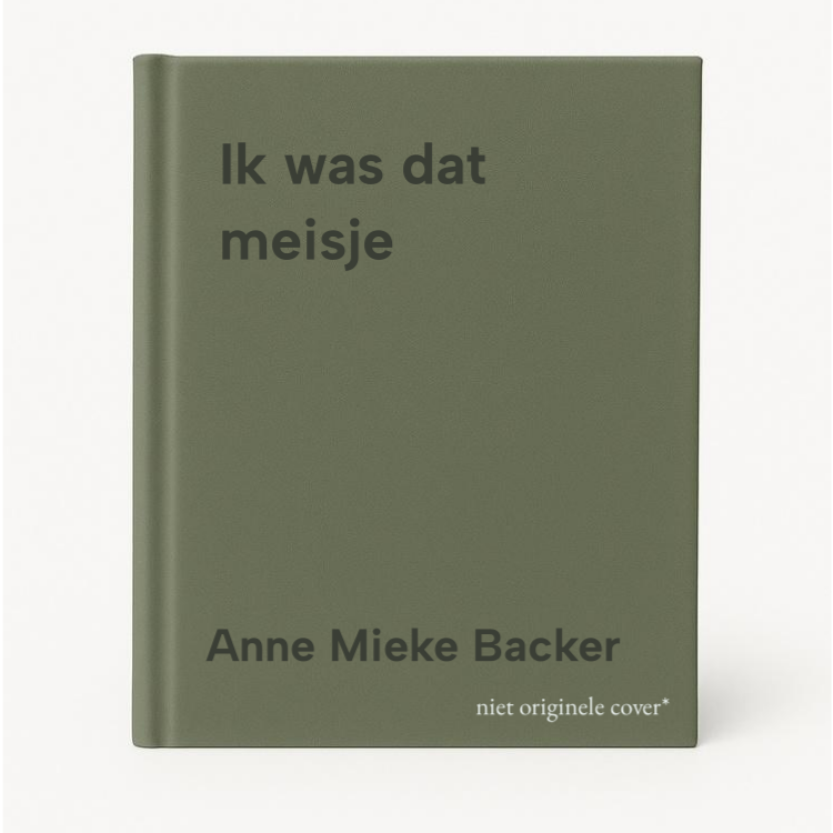 Anne Mieke Backer Ik Was Dat Meisje