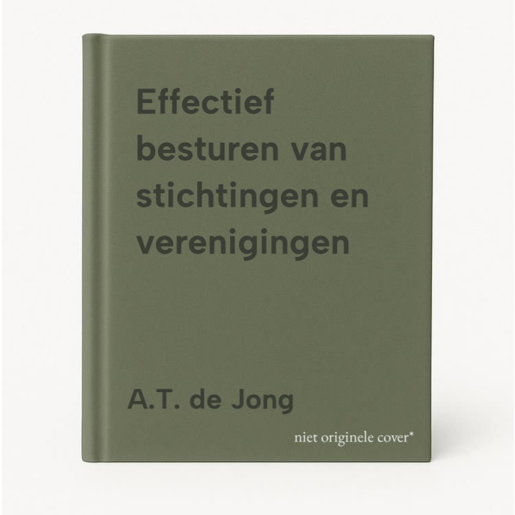 A.T. de Jong Effectief Besturen Van Stichtingen En Verenigingen