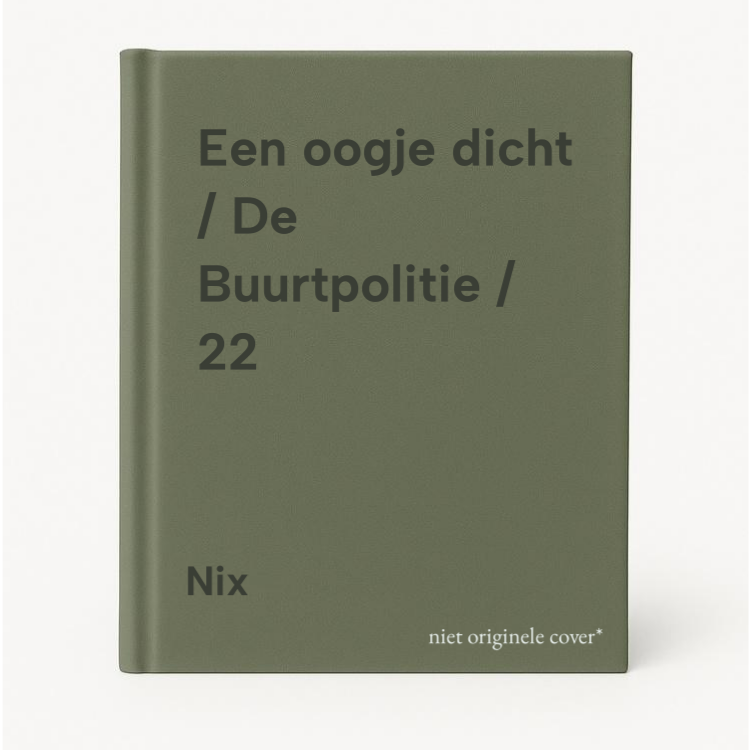 Nix Een Oogje Dicht / De Buurtpolitie / 22