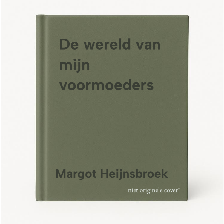 Margot Heijnsbroek De Wereld Van Mijn Voormoeders