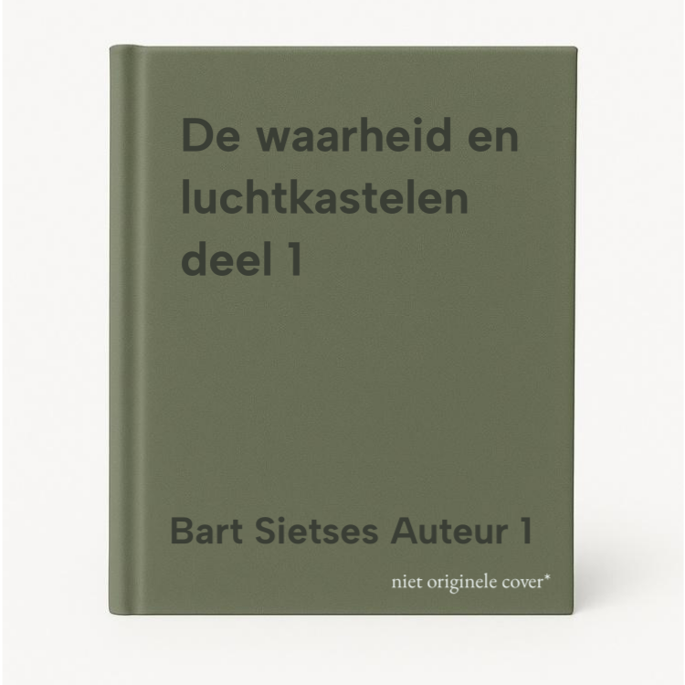 Bart Sietses Auteur 1 De Waarheid En Luchtkastelen Deel 1