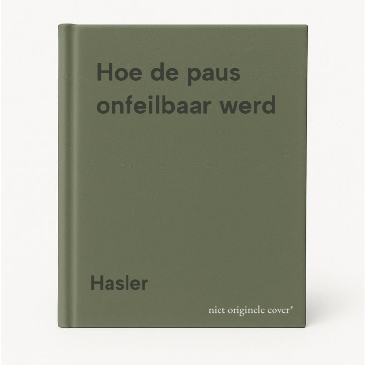 Hasler Hoe De Paus Onfeilbaar Werd