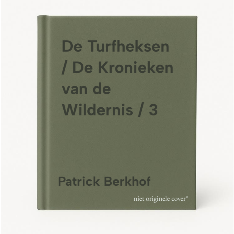 Patrick Berkhof De Turfheksen / De Kronieken Van De Wildernis / 3