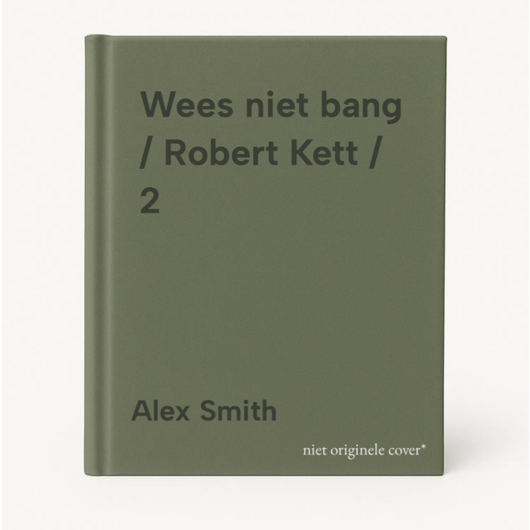 Alex Smith Wees Niet Bang / Robert Kett / 2