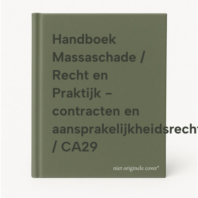 Handboek Massaschade / Recht En Praktijk - Contracten En Aansprakelijkheidsrecht / CA29