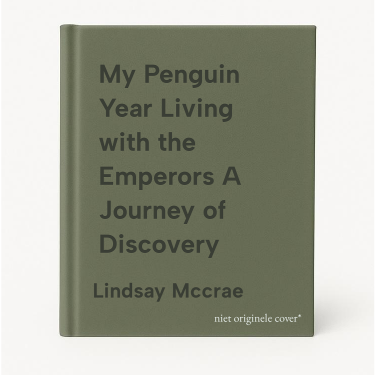 Lindsay Mccrae My Penguin Year Living With The Emperors A Journey Of Discovery