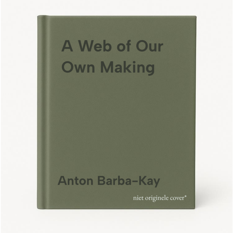 Anton Barba-Kay A Web Of Our Own Making