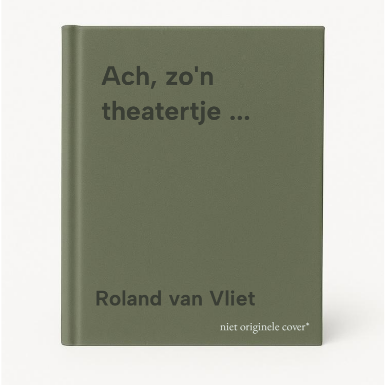Roland van Vliet Ach, Zo'n Theatertje ...