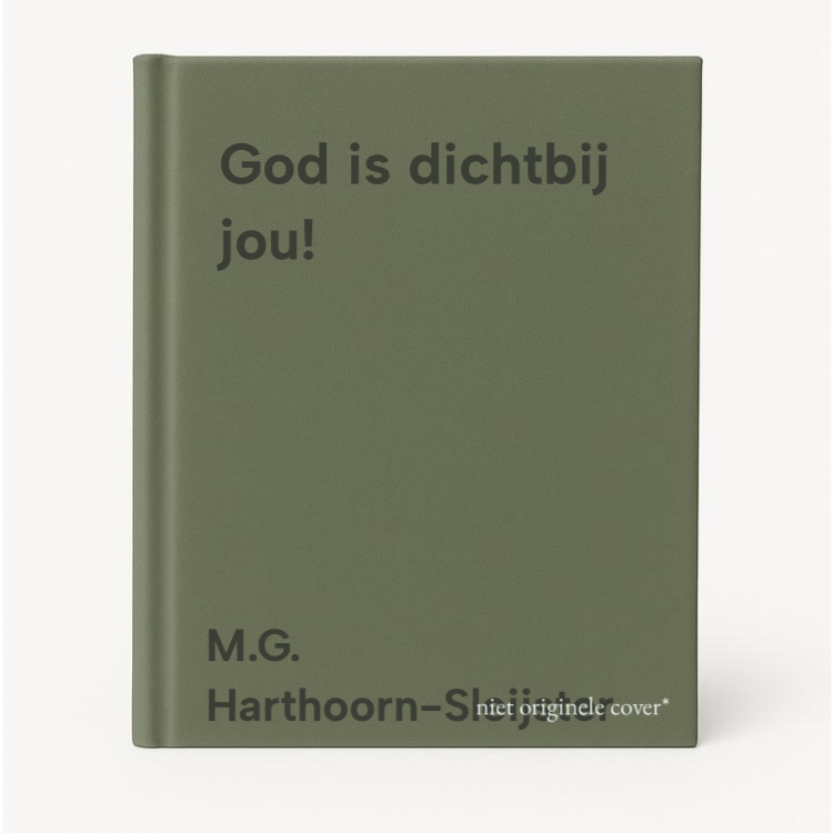 M.G. Harthoorn-Sleijster God Is Dichtbij Jou!
