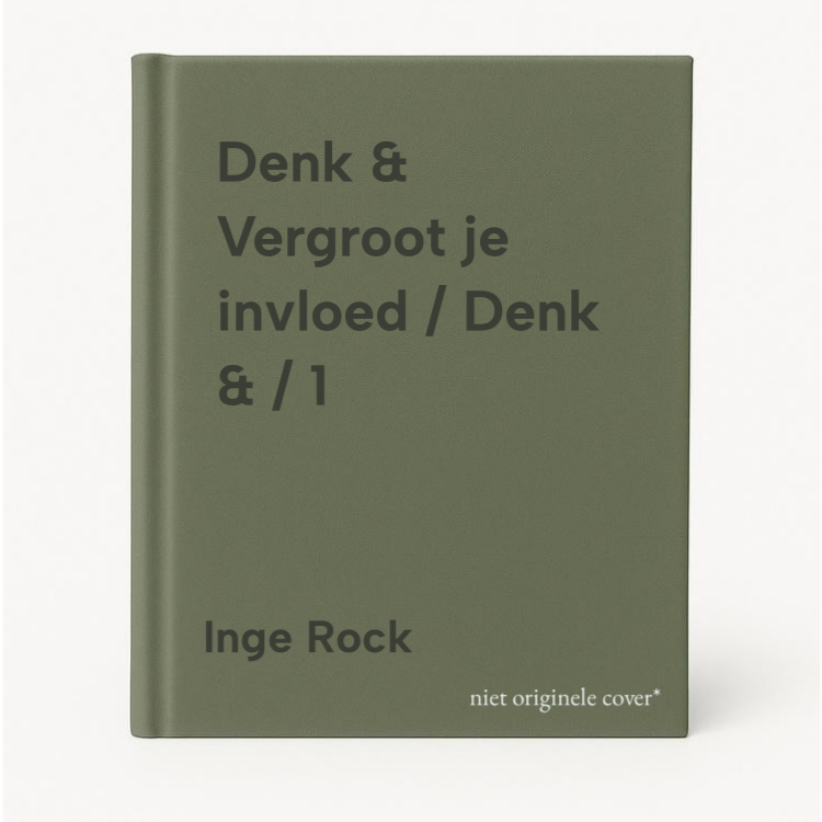 Inge Rock Denk & Vergroot Je Invloed / Denk & / 1
