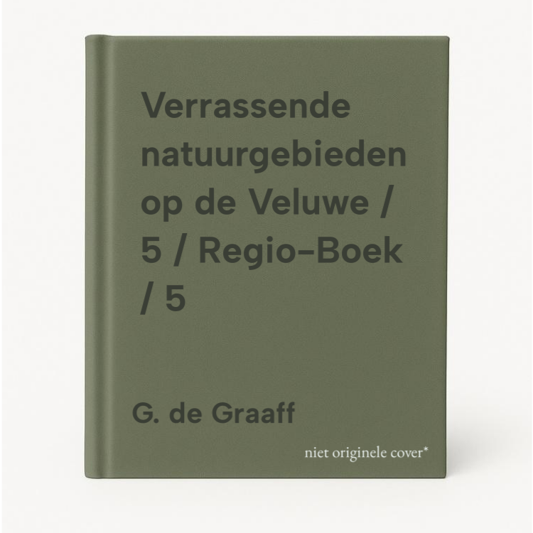 G. de Graaff Verrassende Natuurgebieden Op De Veluwe / 5 / Regio-Boek / 5
