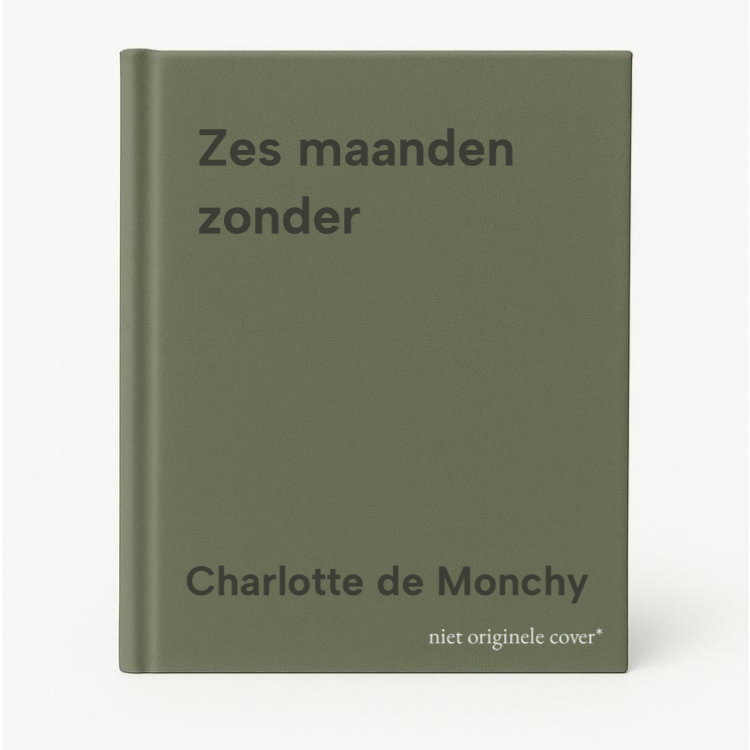Charlotte de Monchy Zes Maanden Zonder