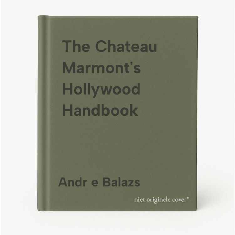Andr e Balazs The Chateau Marmont's Hollywood Handbook