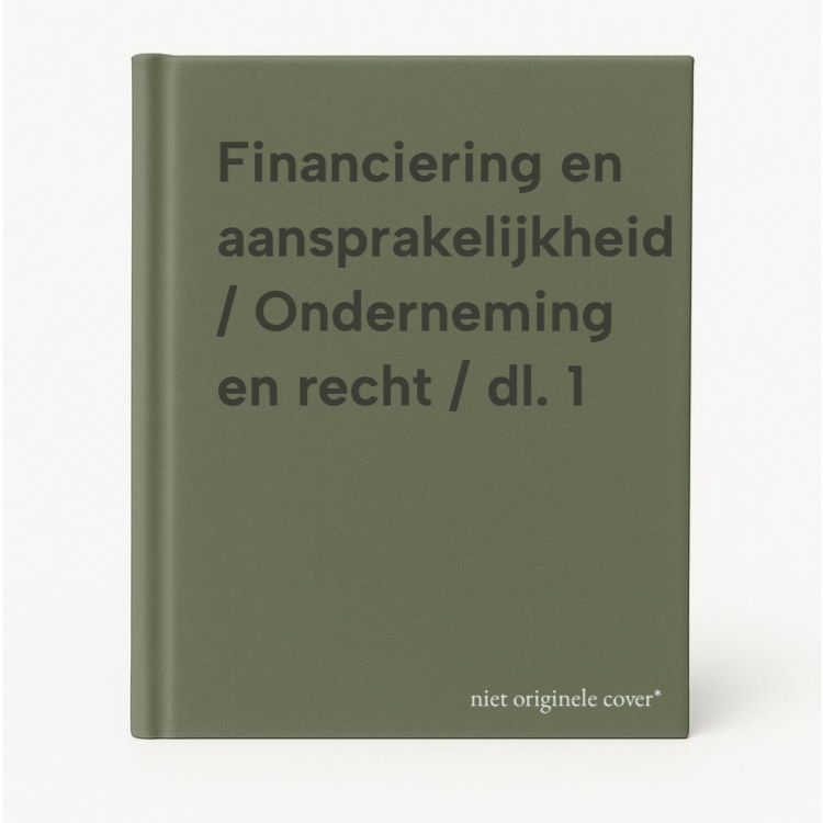 Financiering En Aansprakelijkheid / Onderneming En Recht / Dl. 1