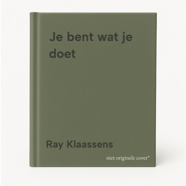 Ray Klaassens Je Bent Wat Je Doet