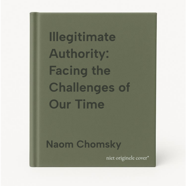 Naom Chomsky Illegitimate Authority, Facing The Challenges Of Our Time