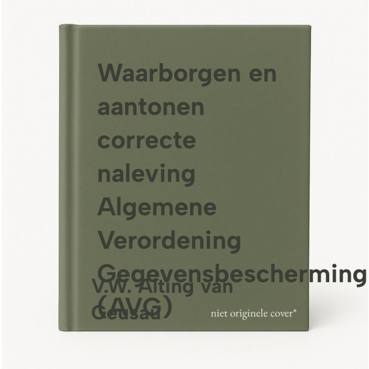 V.W. Alting van Geusau Waarborgen En Aantonen Correcte Naleving Algemene Verordening Gegevensbescherming (Avg)