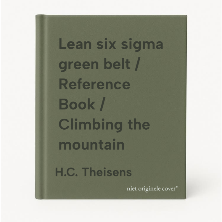 H.C. Theisens Lean Six Sigma Green Belt / Reference Book / Climbing The Mountain