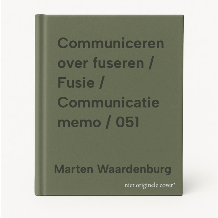 Marten Waardenburg Communiceren Over Fuseren / Fusie / Communicatie Memo / 051